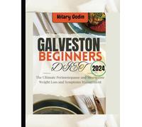 Galveston Beginners Diet: The Ultimate Perimenopause and Menopause Weight Loss and Symptoms Management