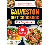 Galveston Diet Cookbook For Beginners: 210+ Hormone-Balancing Recipes for Midlife Weight Loss & Wellness