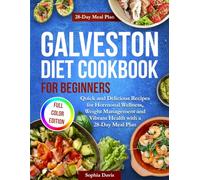 Galveston Diet Cookbook for Beginners: Quick and Delicious Recipes for Hormonal Wellness, Weight Management and Vibrant Health with a 28-Day Meal Plan