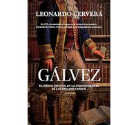 Gálvez: El héroe español en la independencia de los Estados Unidos (Narrativa (Bolsillo))