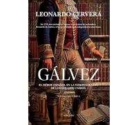 Galvez: El héroe español en la independencia de los Estados Unidos (Novela Histórica)