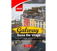GALWAY GUÍA DE VIAJE 2026: Descubra calles históricas, costas pintorescas y vibrantes Cultura irlandesa