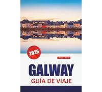 GALWAY GUÍA DE VIAJE 2026: Descubre las principales atracciones, paseos costeros, cocina local y lugares de interés cultural en el oeste de Irlanda