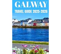 Galway Travel Guide 2025-2026: A Local’s Guide to Ireland’s Cultural Heart, Coastal Charm & Festival Spirit