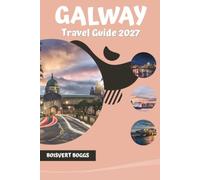 Galway Travel Guide 2027: Navigating the Streets, Waterfront, and Traditions of Ireland's Festival City