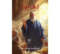 Gamaliel: The Teacher Who Chose Wisdom (Children of the Word Series: Books 13-24)