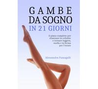 Gambe da sogno in 21 giorni: il piano completo per eliminare la cellulite e tornare leggera, snella e in forma per l’estate.