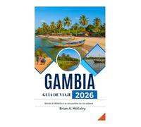 GAMBIA GUÍA DE VIAJE 2026: Donde el Atlántico se encuentra con la sabana
