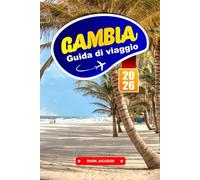 GAMBIA Guida di Viaggio 2026: Percorsi fluviali, città costiere e vita culturale nell'Africa occidentale