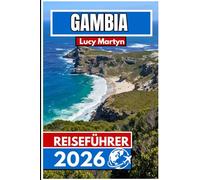 Gambia REISEFÜHRER 2026: Ein vollständiger Begleiter zur Erkundung von Westafrikas kleinster Nation