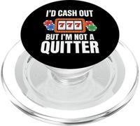Gambler Casino I'd Cash Out But I'm Not a Quitter Gambling PopSockets PopGrip for MagSafe