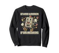 Gambler Casino Only a Problem If You Are Losing Gambling Sweatshirt