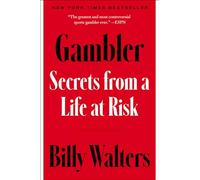 Gambler : Secrets from a Life at Risk