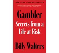Gambler : Secrets from a Life at Risk