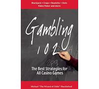 Gambling 102: The Best Strategies for All Casino Games