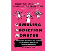 Gambling Addiction Monster: Innovative Recovery Solutions for Casino Slots Addicts and Compulsive Gamblers