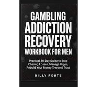 GAMBLING ADDICTION RECOVERY WORKBOOK FOR MEN: Practical 30-Day Guide to Stop Chasing Losses, Manage Urges, Rebuild Your Money Tree and Trust.