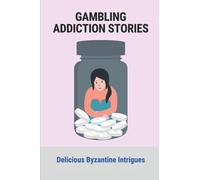 Gambling Addiction Stories: Delicious Byzantine Intrigues: Gamblers Anonymous Story