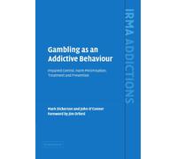 Gambling as an Addictive Behaviour: Impaired Control, Harm Minimisation, Treatment and Prevention (International Research Monographs in the Addictions)