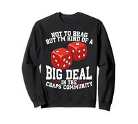 Gambling Big Deal Craps Community Dice Sweatshirt