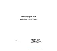 Gambling Commission Annual Report and Accounts 2024-2025 for the period 1 April 2024 to 31 March 2025 (House of Commons Paper) HC 759