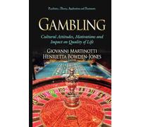 GAMBLING: Cultural Attitudes, Motivations & Impact on Quality of Life (Psychiatry-Theory, Applications and Treatments)