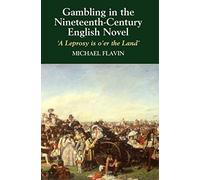Gambling in the Nineteenth-Century English Novel: 'A Leprosy is O'er the Land'