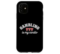 Gambling Is My Cardio Casino Gambler 777 Slot Machine Player Case for iPhone 11