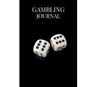Gambling Journal: Log Book for Tracking Wins & Losses, Beat the Bookies & Casinos - Notebook for Betting, Slots, Poker, Blackjack...