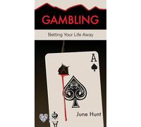 Gambling [June Hunt Hope for the Heart]: Betting Your Life Away