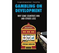 Gambling on Development : Why Some Countries Win and Others Lose