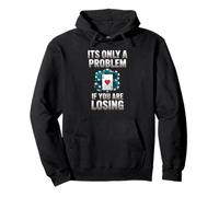 Gambling Problem Only Losing Witty Casino Player Women Men Pullover Hoodie
