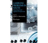 Gambling Problems in Youth: Theoretical and Applied Perspectives