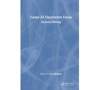 Game AI Uncovered Focus : Decision-Making