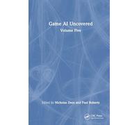 Game AI Uncovered: Volume Five