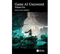 Game AI Uncovered: Volume Five: 5