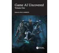 Game AI Uncovered: Volume One: 1