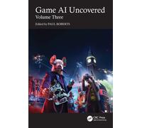 Game AI Uncovered : Volume Three