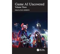 Game AI Uncovered: Volume Three: 3