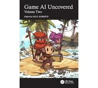 Game AI Uncovered: Volume Two: 2