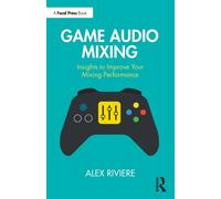 Game Audio Mixing : Insights to Improve Your Mixing Performance