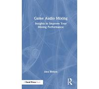 Game Audio Mixing: Insights to Improve Your Mixing Performance