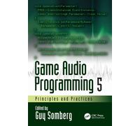 Game Audio Programming 5 – Principles and Practices – Taylor & Francis Group