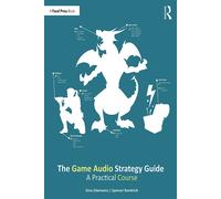 The Game Audio Strategy Guide: A Practical Course
