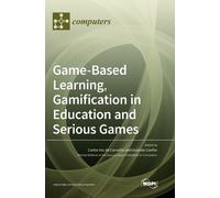 Game-Based Learning, Gamification in Education and Serious Games (Hardback)