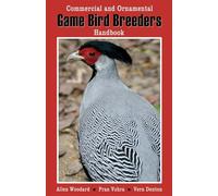 Game Bird Breeders Handbook: Commercial & Ornamental
