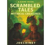 Game Book - Scrambled Tales - Mythical Creatures for ages 9-12: "Discover Dragons, Solve Mystical Puzzles, and Embark on Magical Adventures!" (Scrambled Tales age 9-12)