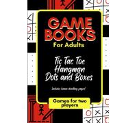 Game Books for Adults: Dots and Boxes, Hangman, Tic Tac Toe and Doodling
