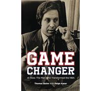 Game Changer: Al Ross: The Man Who Transformed the NBA