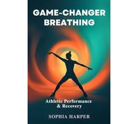 Game-Changer Breathing : Athletic Performance & Recovery